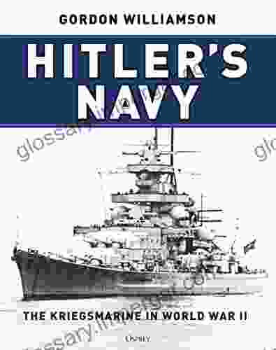 Hitler s Navy: The Kriegsmarine in World War II