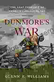 Dunmore S War: The Last Conflict Of America S Colonial Era