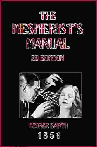 The Mesmerist S Manual George Barth