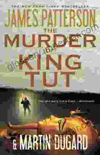 The Murder Of King Tut: The Plot To Kill The Child King A Nonfiction Thriller