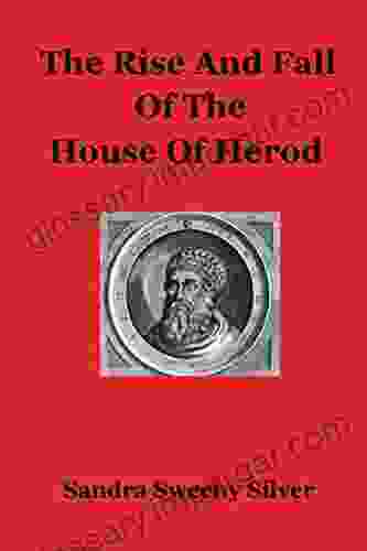 The Rise And Fall Of The House Of Herod