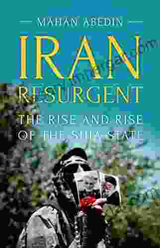 Iran Resurgent: The Rise And Rise Of The Shia State