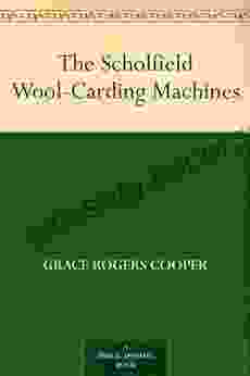 The Scholfield Wool Carding Machines Grace Rogers Cooper