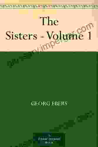 The Sisters Volume 1 Georg Ebers