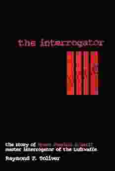 The Interrogator: The Story of Hanns Joachim Scharff Master Interrogator of the Luftwaffe (Schiffer Military History)