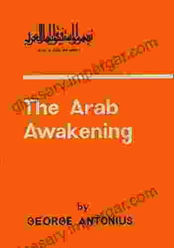 The Arab Awakening: The Story Of The Arab National Movement