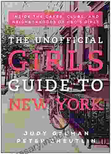 The Unofficial Girls Guide To New York: Inside The Cafes Clubs And Neighborhoods Of HBO S Girls