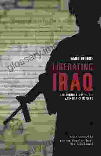 Liberating Iraq: The Untold Story Of The Assyrian Christians