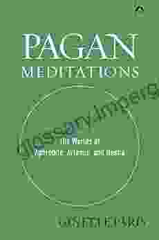 Pagan Meditations: The Worlds Of Aphrodite Artemis And Hestia