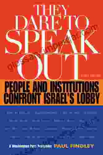 They Dare to Speak Out: People and Institutions Confront Israel s Lobby