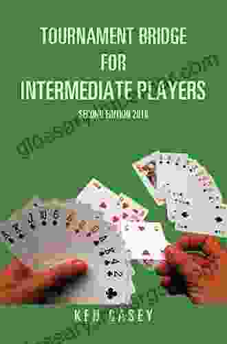 Tournament Bridge For Intermediate Players: THIRD EDITION 2024