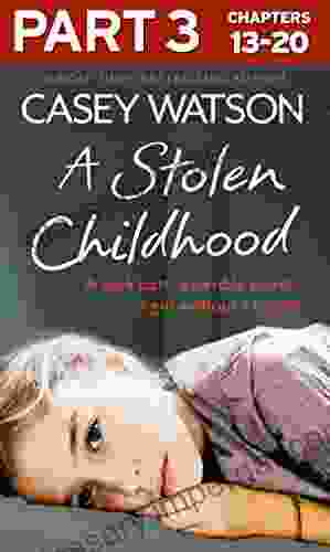 A Stolen Childhood: Part 3 Of 3: A Dark Past A Terrible Secret A Girl Without A Future