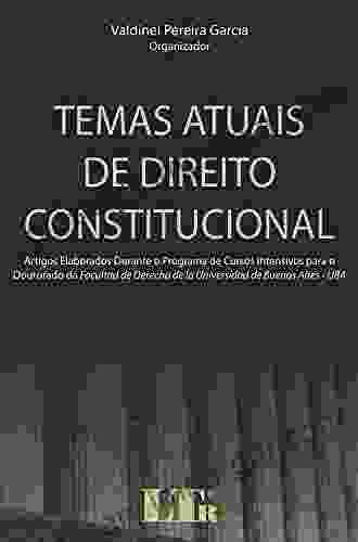 Temas Atuais De Direito Constitucional Artigos Elaborados Durante O Programa De Cursos Intensivos Para O Doutorado Da Facultad De Derecho De La Universidad De Buenos Aires