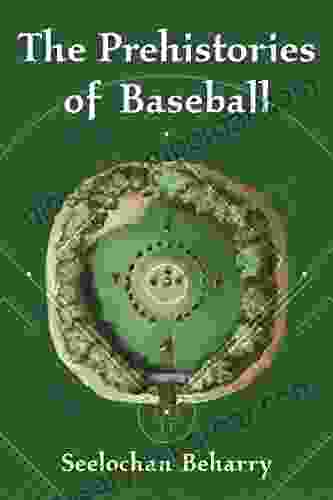 The Prehistories of Baseball Seelochan Beharry