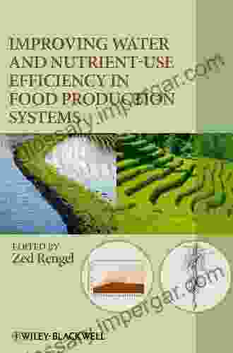 Improving Water and Nutrient Use Efficiency in Food Production Systems