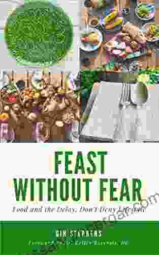 Feast Without Fear: Food and the Delay Don t Deny Lifestyle