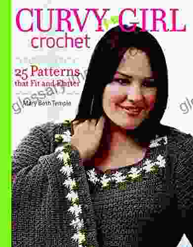 Curvy Girl Crochet: 25 Patterns That Fit And Flatter