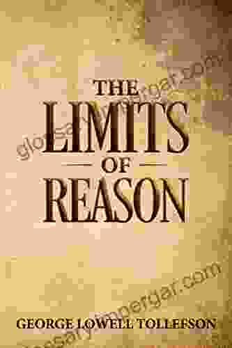 The Limits Of Reason George Lowell Tollefson