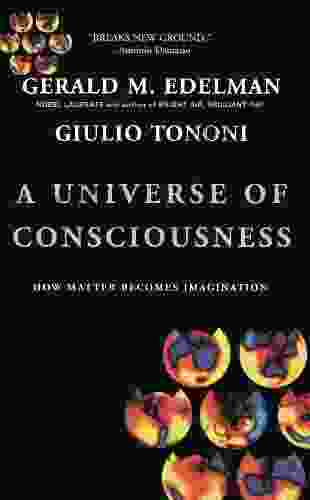 A Universe Of Consciousness: How Matter Becomes Imagination