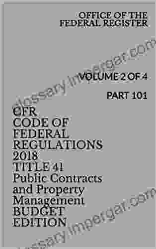 CFR CODE OF FEDERAL REGULATIONS 2024 TITLE 41 Public Contracts And Property Management VOLUME 2 Of 4 BUDGET EDITION: PART 101