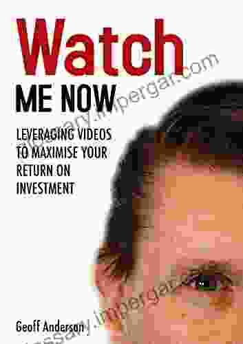 Watch Me Now: Leveraging Videos To Maximise Your Return On Investment