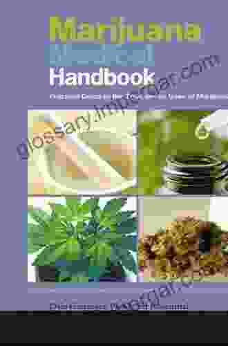 Marijuana Medical Handbook: Practical Guide To Therapeutic Uses Of Marijuana