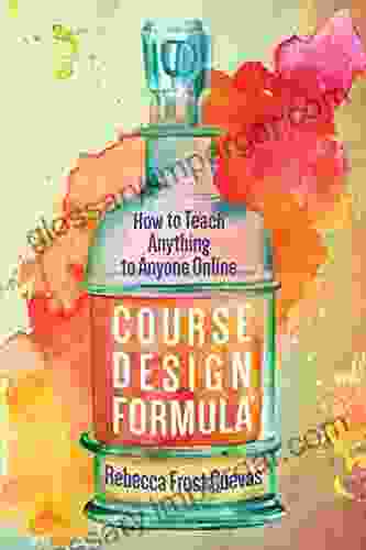 Course Design Formula: How To Teach Anything To Anyone Online