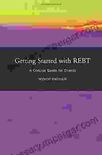 Getting Started With REBT: A Concise Guide For Clients