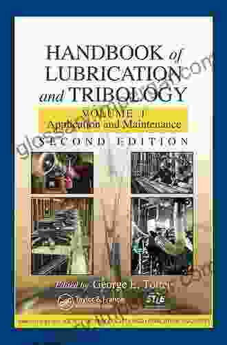 Handbook of Lubrication and Tribology: Volume I Application and Maintenance Second Edition (Handbook of Lubrication (Theory Practice of Tribology) 1)