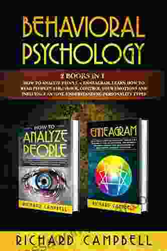 Behavioral Psychology: 2 In 1 How To Analyze People + Enneagram : Learn How To Read People S Behaviour Control Your Emotions And Influence Anyone Understanding Personality Types