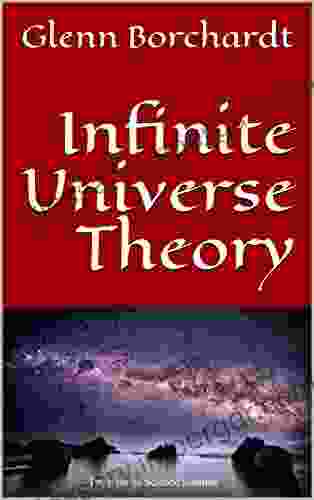 Infinite Universe Theory: Glenn Borchardt