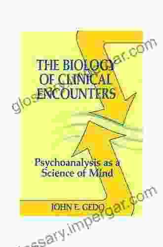 The Biology Of Clinical Encounters: Psychoanalysis As A Science Of Mind