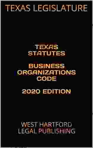 TEXAS STATUTES BUSINESS ORGANIZATIONS CODE 2024 EDITION: WEST HARTFORD LEGAL PUBLISHING