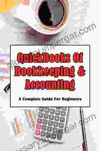 QuickBooks Of Bookkeeping Accounting: A Complete Guide For Beginners