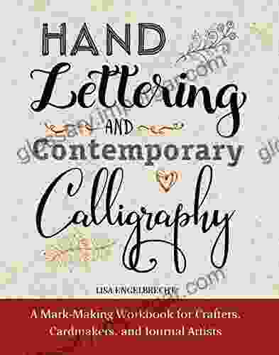 Modern Calligraphy And Hand Lettering: A Mark Making Workbook For Crafters Cardmakers And Journal Artists