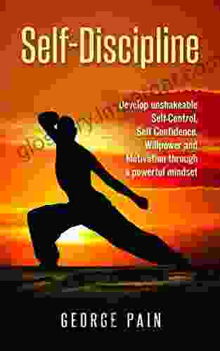 Self Discipline Strategies: Develop unshakeable Self Control Self Confidence Willpower and Motivation through a powerful mindset