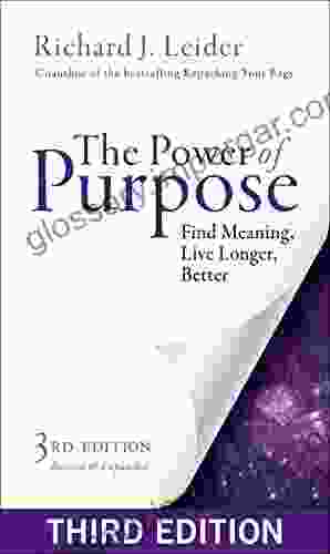 The Power of Purpose: Find Meaning Live Longer Better