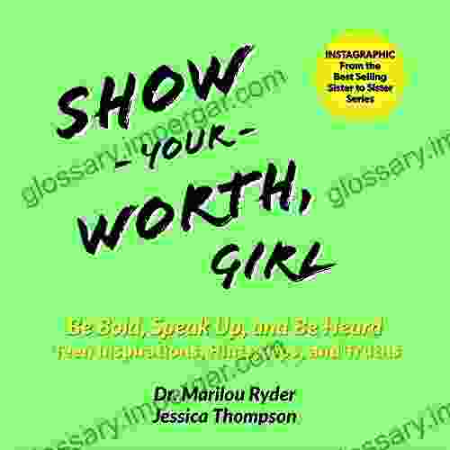 Show Your Worth Girl: Be Bold Speak Up And Be Heard: Teen Inspiration Hints Tips And Truths (Sister To Sister Series)