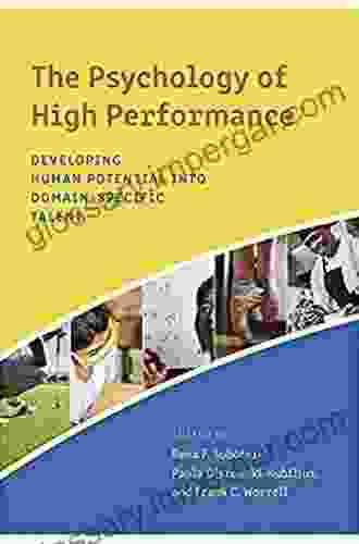 The Psychology Of High Performance: Developing Human Potential Into Domain Specific Talent