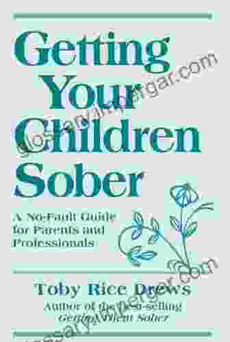 Getting Your Children Sober Toby Rice Drews