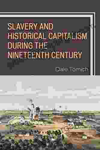 Slavery And Historical Capitalism During The Nineteenth Century