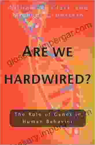 Are We Hardwired?: The Role Of Genes In Human Behavior