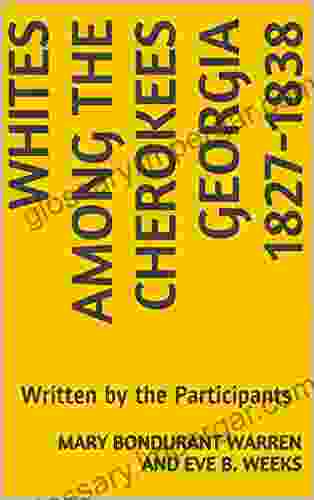 Whites Among The Cherokees Georgia 1827 1838: Written By The Participants (Georgia Genealogy Series)