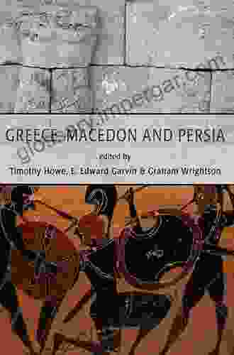 Greece Macedon And Persia Timothy Howe