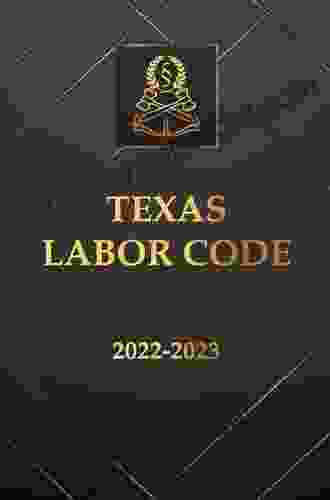 TEXAS LABOR CODE 2024 EDITION