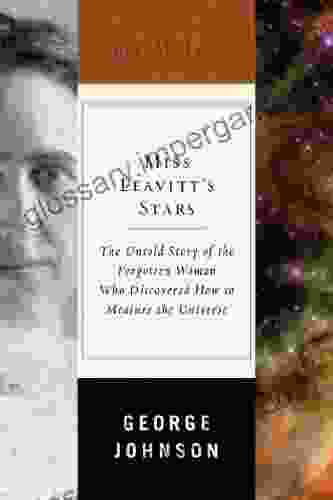 Miss Leavitt S Stars: The Untold Story Of The Woman Who Discovered How To Measure The Universe (Great Discoveries)