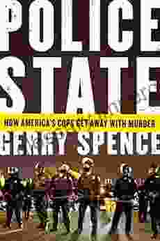 Police State: How America S Cops Get Away With Murder