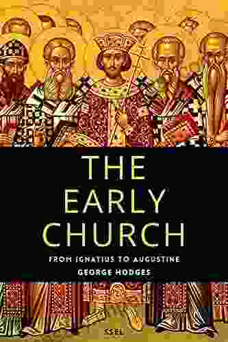 The Early Church: From Ignatius to Augustine