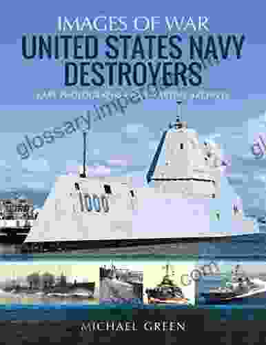 United States Navy Destroyers: Rare Photographs From Wartime Archives (Images Of War)