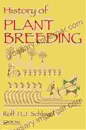 History of Plant Breeding Rolf H J Schlegel